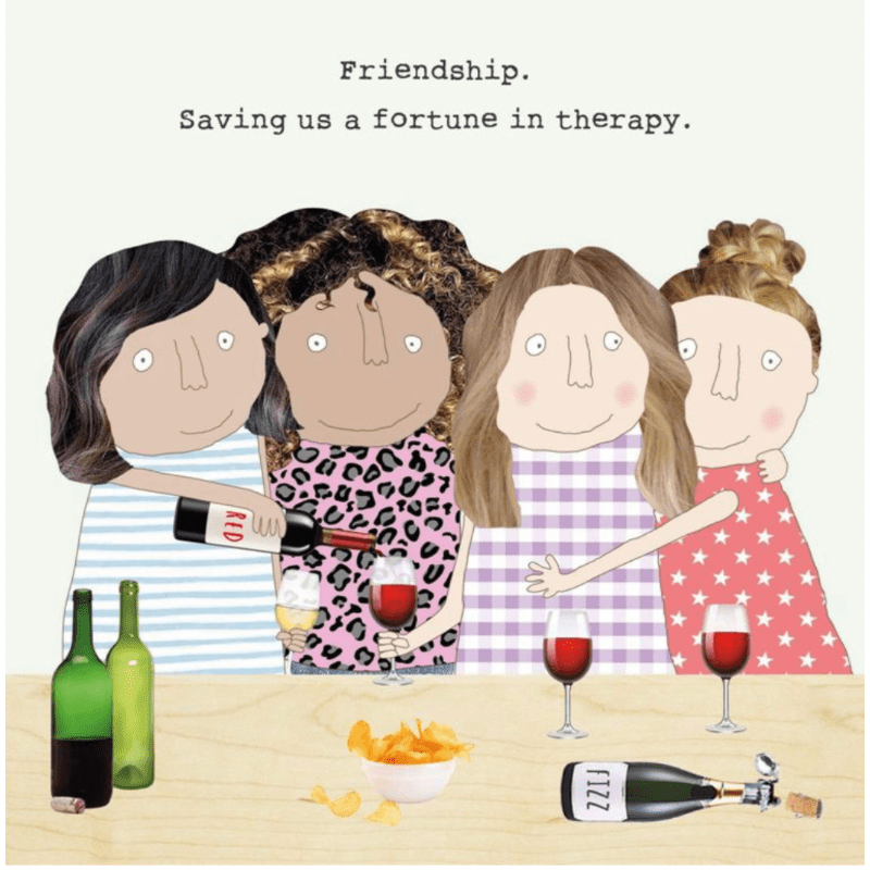 Card Rosie Made A Thing Friendship. Saving us a fortune in therapy